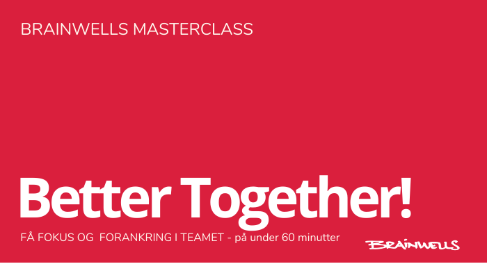 [Masterclass] Better Together! - Felles fokus og forankring i teamet 