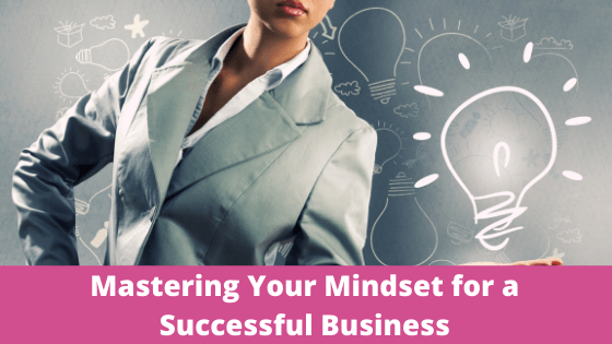 Business Success - Mastering Your Mindset for a Successful Business