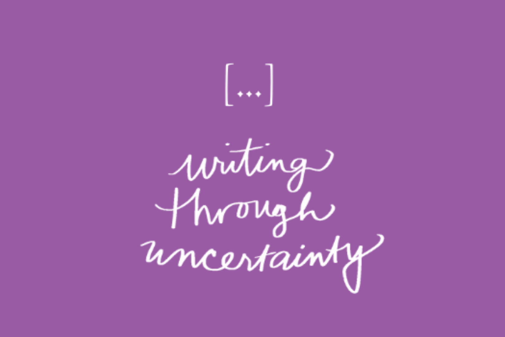 what-to-do-when-things-are-uncertain-sarah-selecky-writing-school