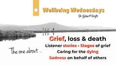WBW The one about… Grief loss & death