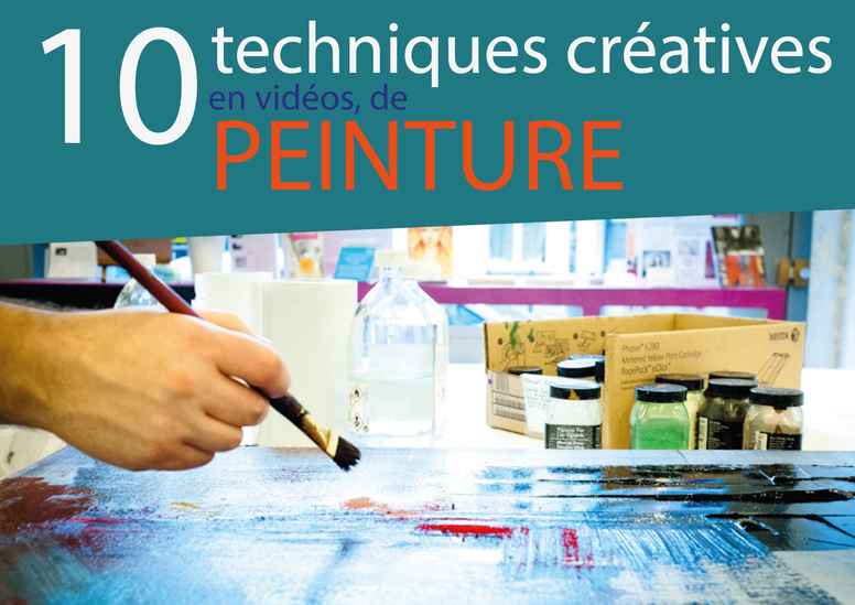 10 Techniques Créatives en Peinture (en vidéo)