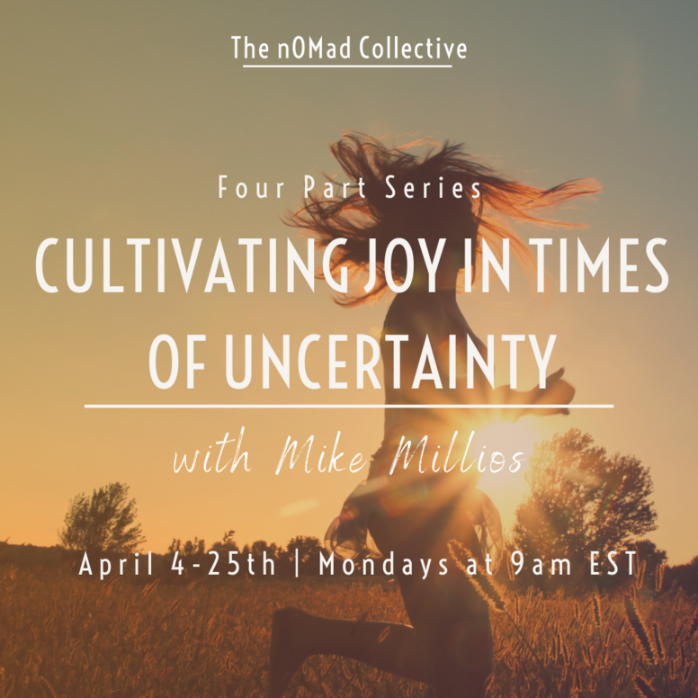 Cultivating Joy In Times Of Uncertainty with Mike Millios