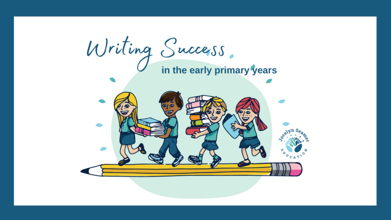 Term 3, 2022 - Writing Success in the Early Primary Years