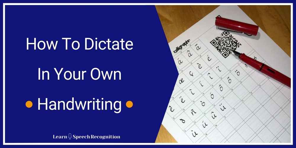 How to dictate in your own handwriting
