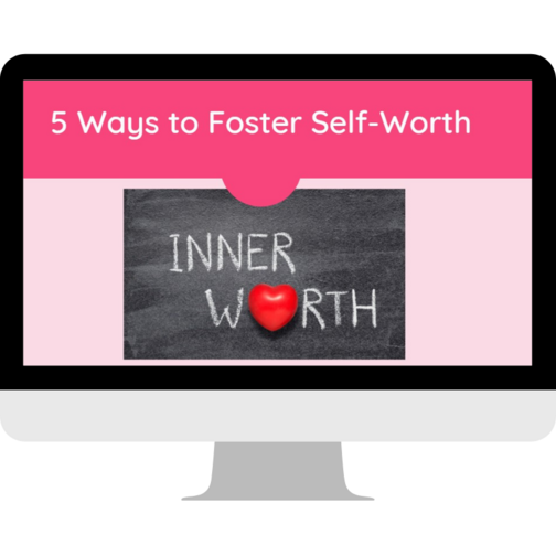5 Ways to Foster Self-Worth