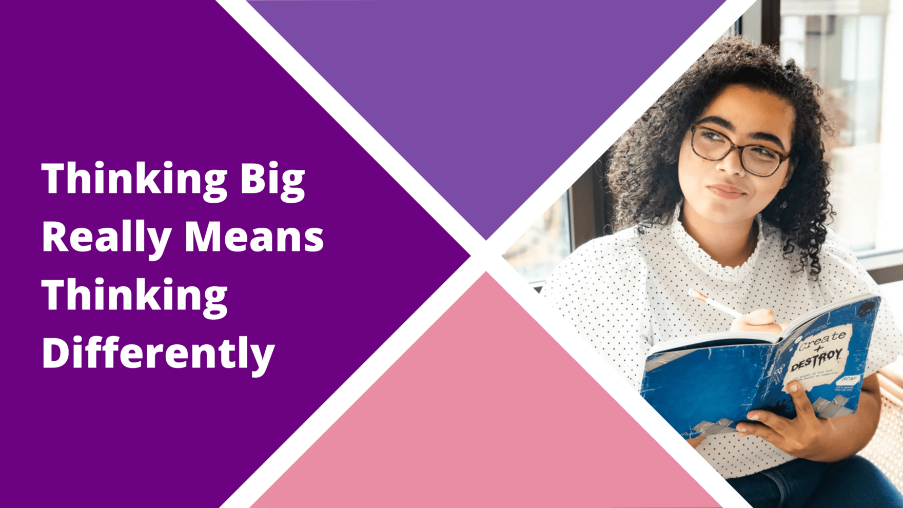 Think Big Blog - Thinking Big Really Means Thinking Differently
