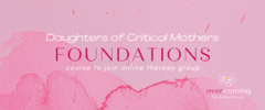 Daughters of Critical Mothers Foundations Course
