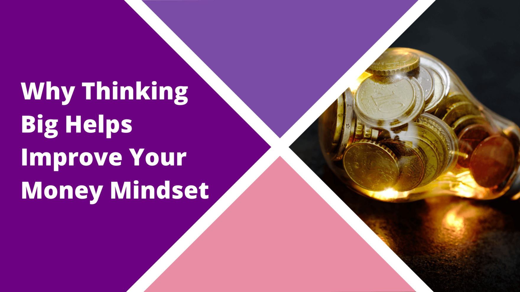 Think Big Blog - Why thinking big helps improve your money mindset and, therefore, your chances of financial success