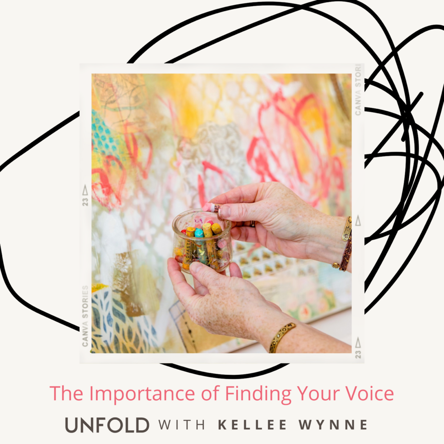 Unfold with Kellee Wynne Ep 15 - The Importance of Finding Your Voice