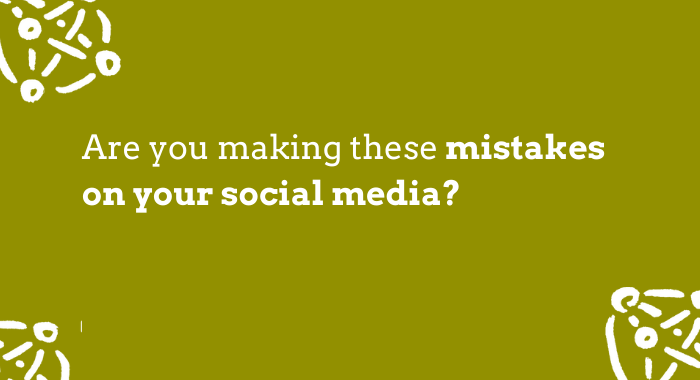 Blog - mistakes on your social media