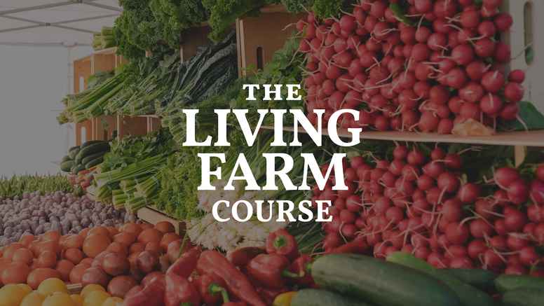 The Living Farm Course