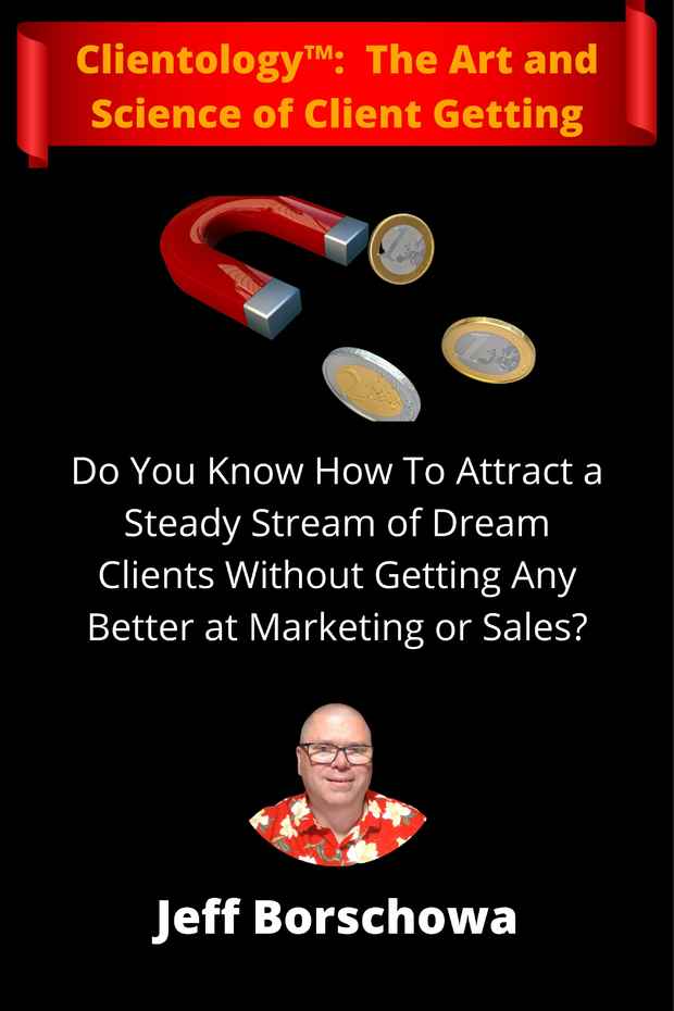 How to attract a steady stream of Dream Clients without getting any better at marketing or sales