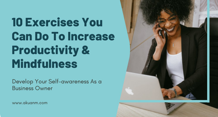 10 Exercises for Productivity and Mindfulness