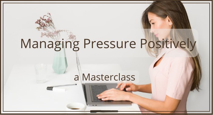 Managing Pressure Positively 