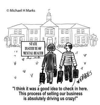 Selling a business can drive people crazy!