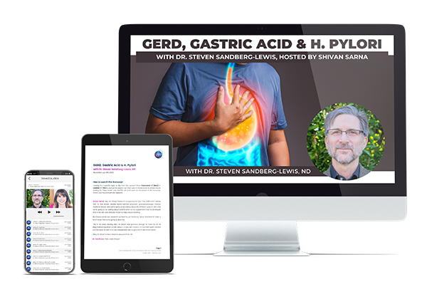 GERD, Gastric Acid, and H. pylori with Naturopathic physician, Dr. Steven Sandberg-Lewis