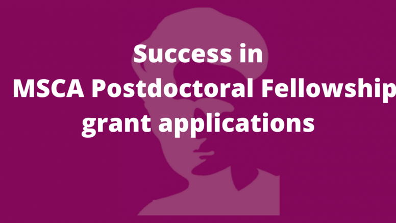 MSCA PF- Developing successfully an MSCA Postdoctoral Fellowship grant application