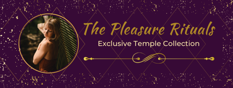 The Pleasure Rituals: Exclusive Temple Collection
