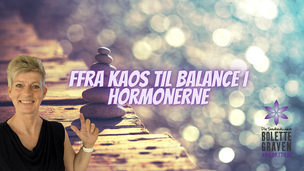 Fra kaos til balance i hormonerne