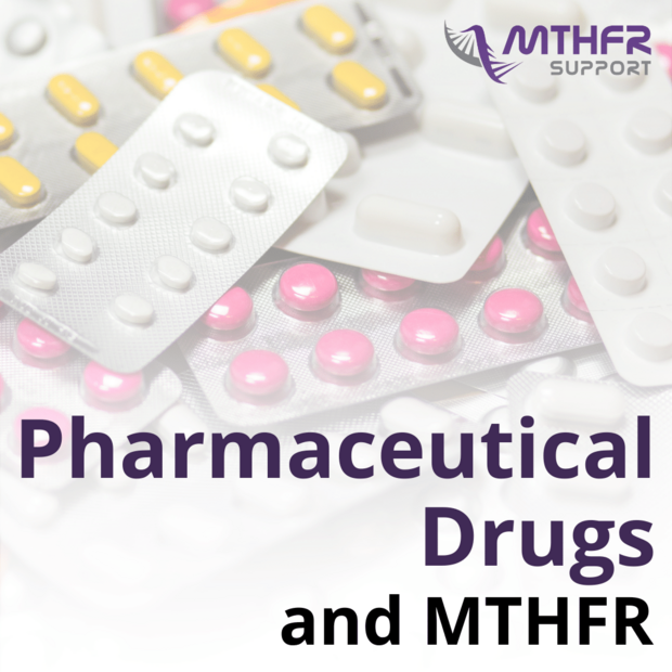 Pharmaceutical Drugs and MTHFR