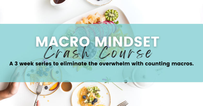 [3 Week] Macro Mindset Crash Course