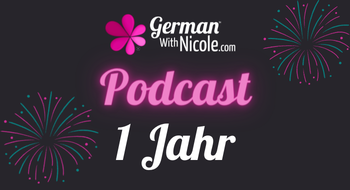 german-with-nicole-podcast-1-jahr-year