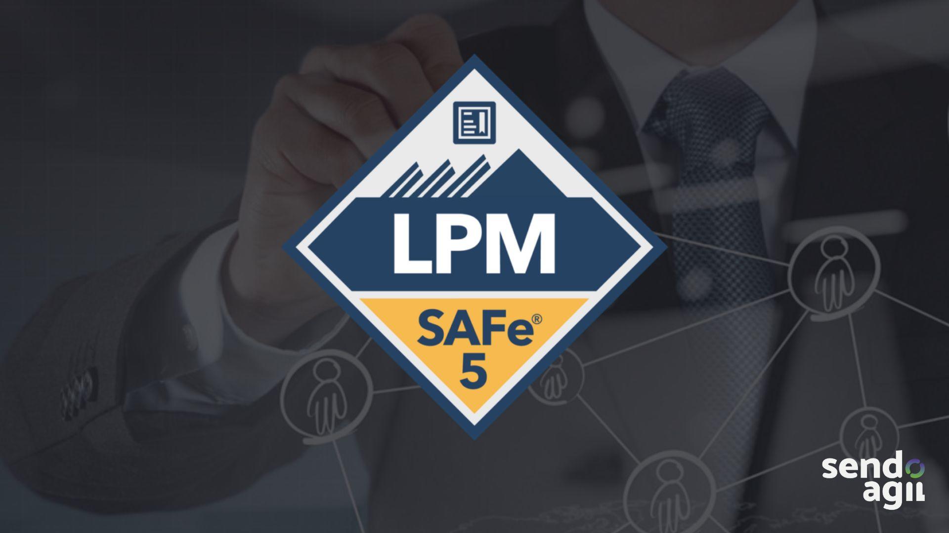 SAFe® LPM Certified SendoAgil Enterprise Agility & Business