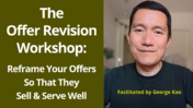 The Offer Revision Workshop  Reframe Your Offers So That They Sell & Serve Well