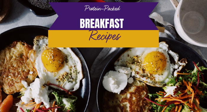 Protein-packed Breakfast Recipes