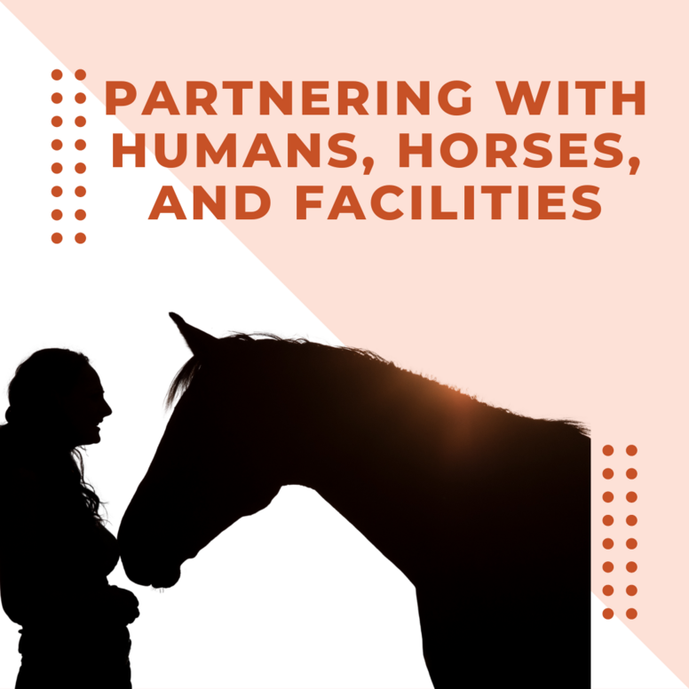 Partnering with Humans, Horses, and Facilities