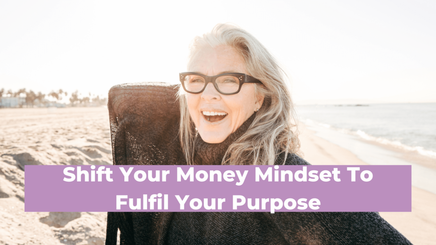 Abundance Blog - Shift Your Money Mindset To Fulfil Your Purpose