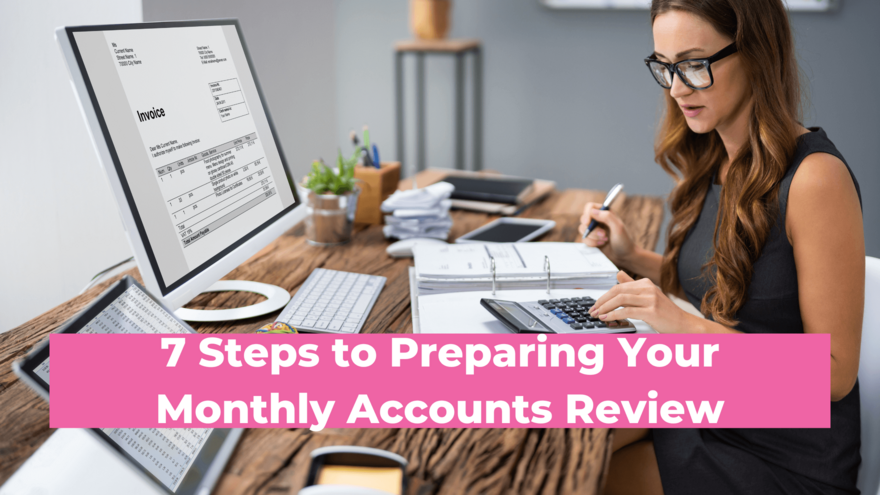 Business Finance Blog - 7 Steps to Preparing Your Monthly Accounts Review