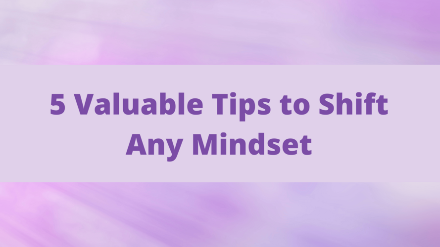 Business Mindset Blog - 5 Valuable Tips to Shift Any Mindset