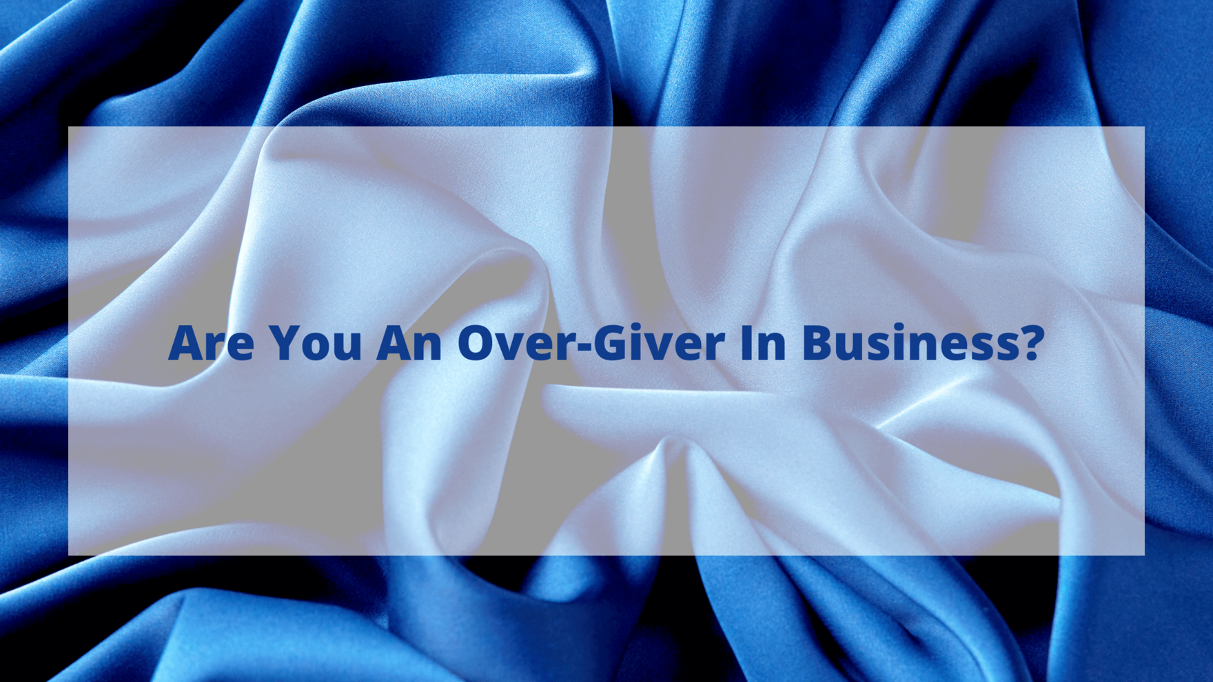 SMA Blog - Are You An Over-Giver In Business