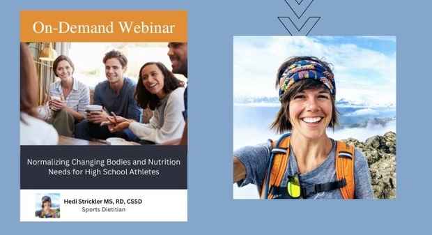 Normalizing Changing Bodies and Nutrition Needs for High School Athletes; Hedi Strickler  