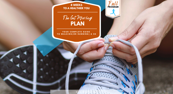 The Get Moving Plan - Your Complete Guide to Walking a 5K
