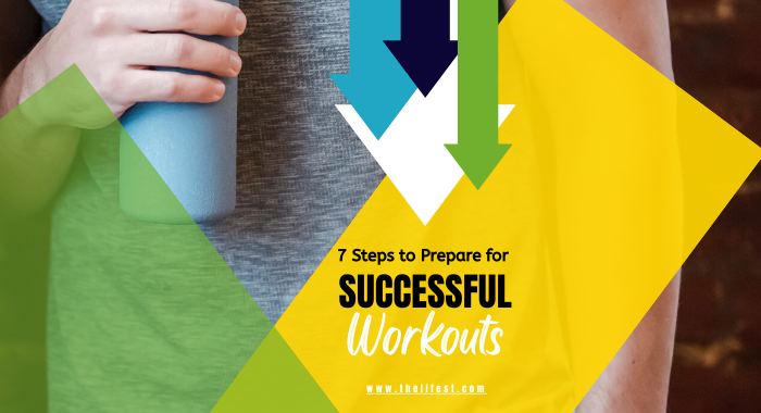 7 Steps to Prepare for Successful Workouts