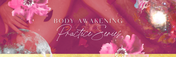 Body Awakening Practice Series