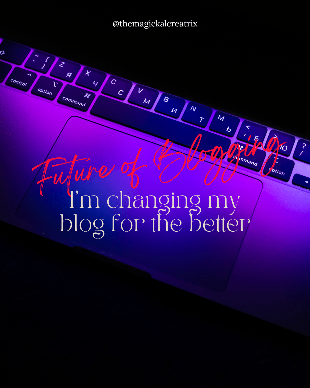 I'm Changing my Blog for the Better