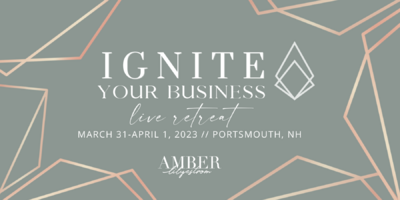 GALENTINE'S SPECIAL: IGNITE Your Business Live Retreat with Amber Lilyestrom [March 31 + April 1 2023] 