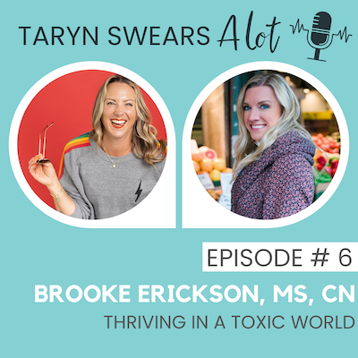 Thriving in a Toxic Environment, with Brooke Erickson, MS, CN Taryn Swears Taryn Perry
