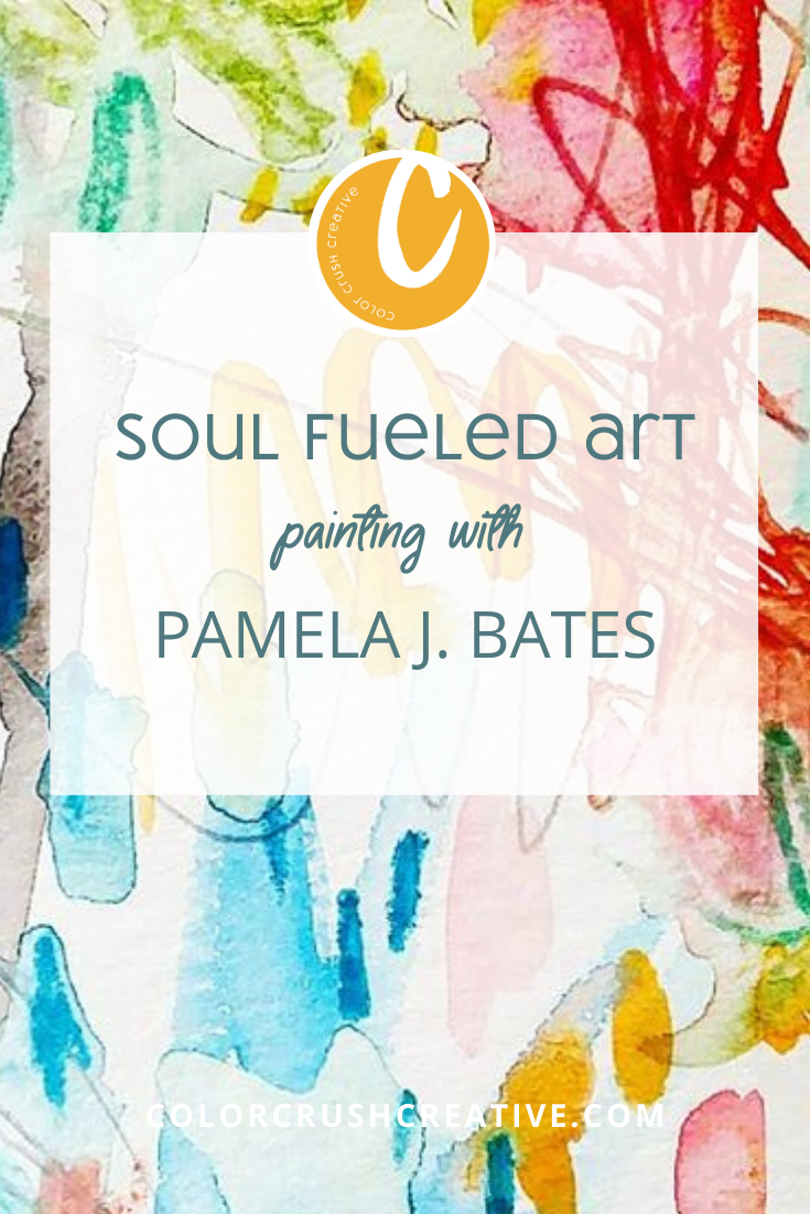 Soul+Fueled+Art+Painting+with+Pamela+J.+Bates+color+crush+creative+by+Kellee+Wynne+Studios