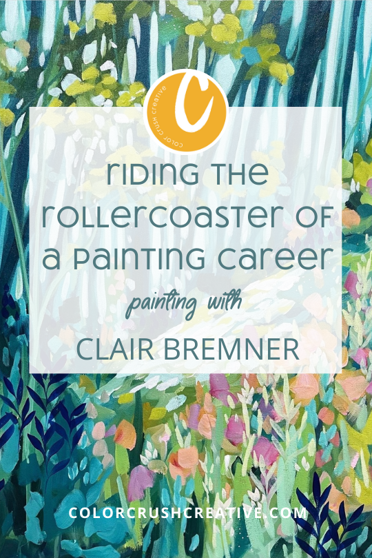 Riding+the+Rollercoaster+of+a+Painting+Career+with+Clair+Bremner+for+Color+Crush+Creative+by+Kellee+Wynne+STudios