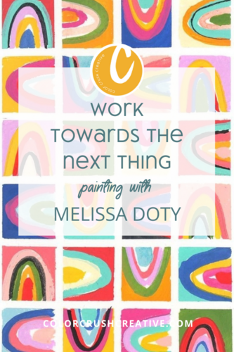 Work+Towards+the+Next+Thing+painting+with+Melissa+Doty+for+Color+Crush+Creative+by+Kellee+Wynne+Studios
