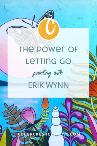 The+Power+of+Letting+Go+painting+with+Erika+Wynn+for+Color+Crush+Creative+by+Kellee+Wynne+Studios