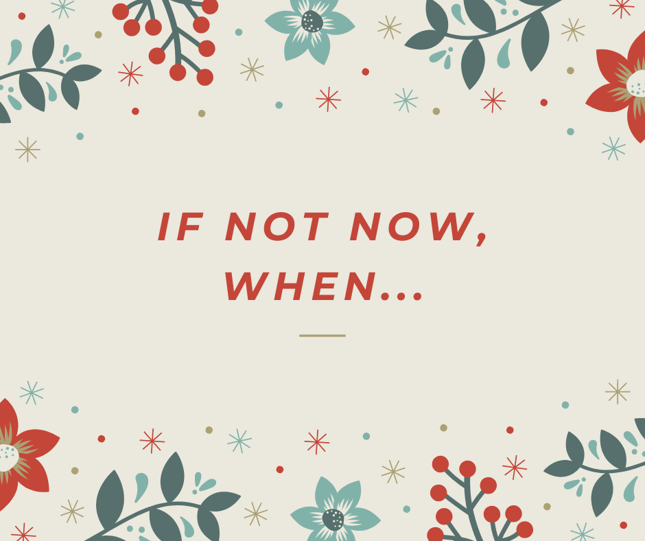 if not now