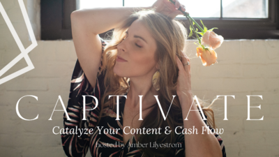 CAPTIVATE: Catalyze Your Content & Cash Flow