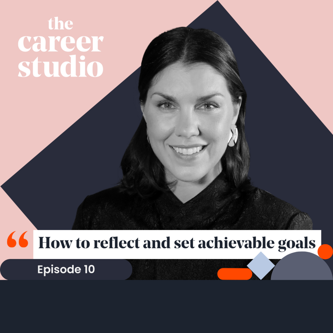 Episode 10 - How to reflect and set achievable goals