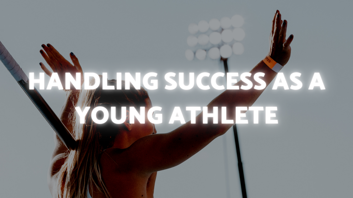 HANDLING SUCCESS AS A YOUNG ATHLETE