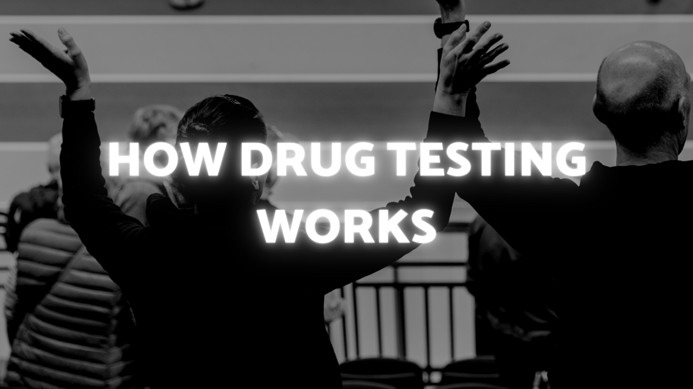 HOW DRUG TESTING WORKS